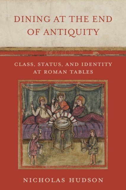 Nicholas Hudson - Dining at the End of Antiquity, E-bok