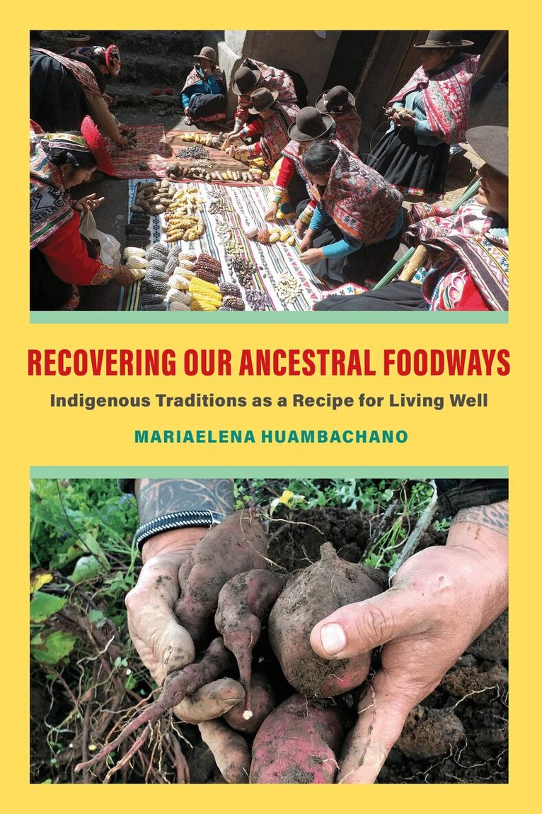 Mariaelena Huambachano - Recovering Our Ancestral Foodways, Häftad. Tillgänglighet: Lägg i varukorg