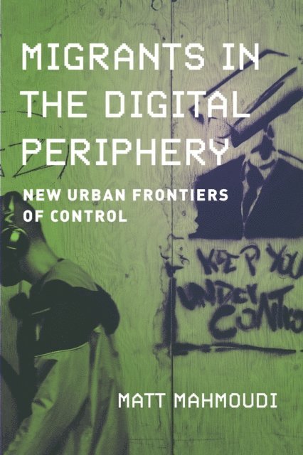 Matt Mahmoudi - Migrants in the Digital Periphery, E-bok
