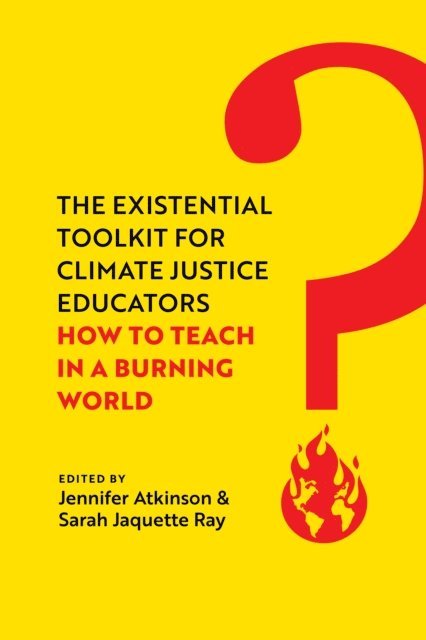 Sarah Jaquette Ray, Jennifer Atkinson - Existential Toolkit for Climate Justice Educators, E-bok