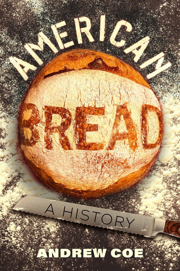 Andrew Coe - American Bread, Inbunden