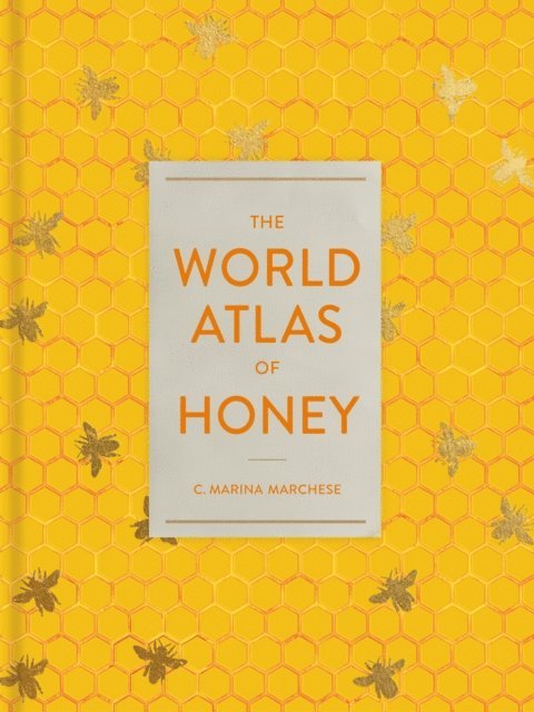 C. Marina Marchese - World Atlas of Honey, E-bok