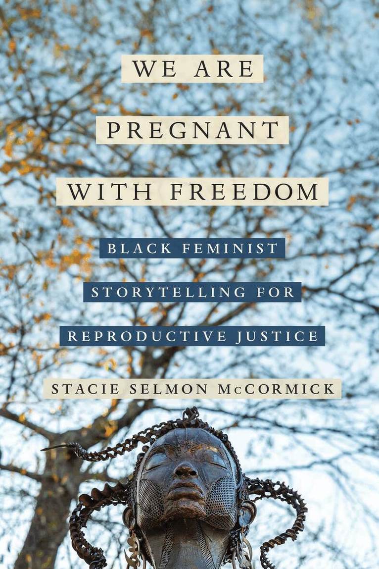 Stacie Elizabeth Selmon McCormick - We Are Pregnant with Freedom, Häftad