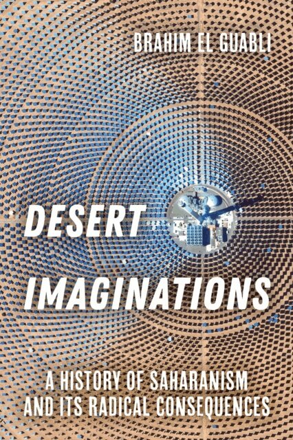 Brahim El Guabli - Desert Imaginations, E-bok
