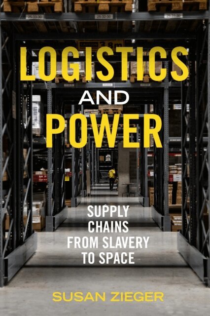 Susan Zieger - Logistics and Power, E-bok