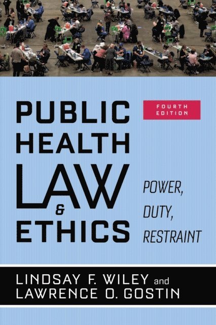 Lawrence O. Gostin, Lindsay F. Wiley - Public Health Law and Ethics, E-bok