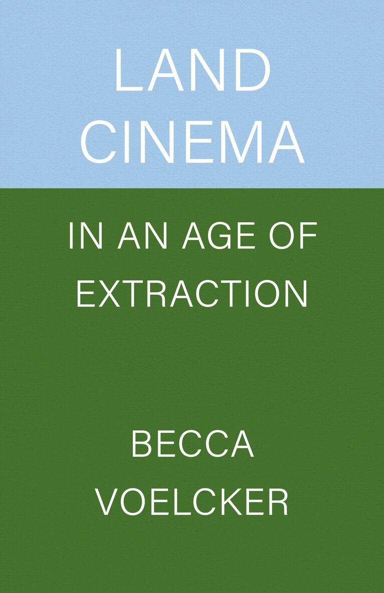 Land Cinema in an Age of Extraction