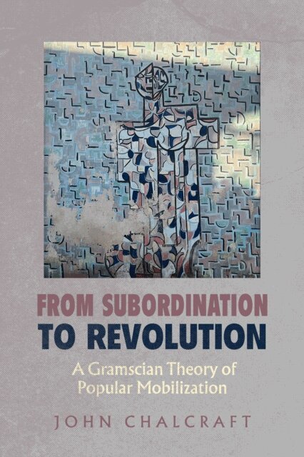 John Chalcraft - From Subordination to Revolution, E-bok