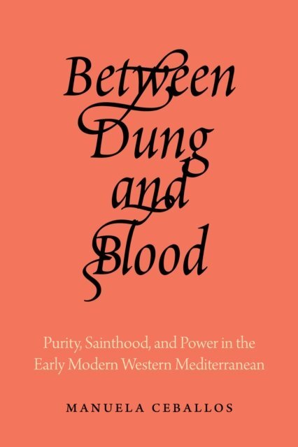 Manuela Ceballos - Between Dung and Blood, E-bok
