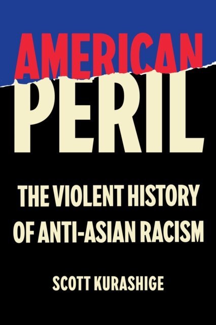 Scott Kurashige - American Peril, E-bok