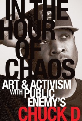 Chuck D - In the Hour of Chaos, E-bok