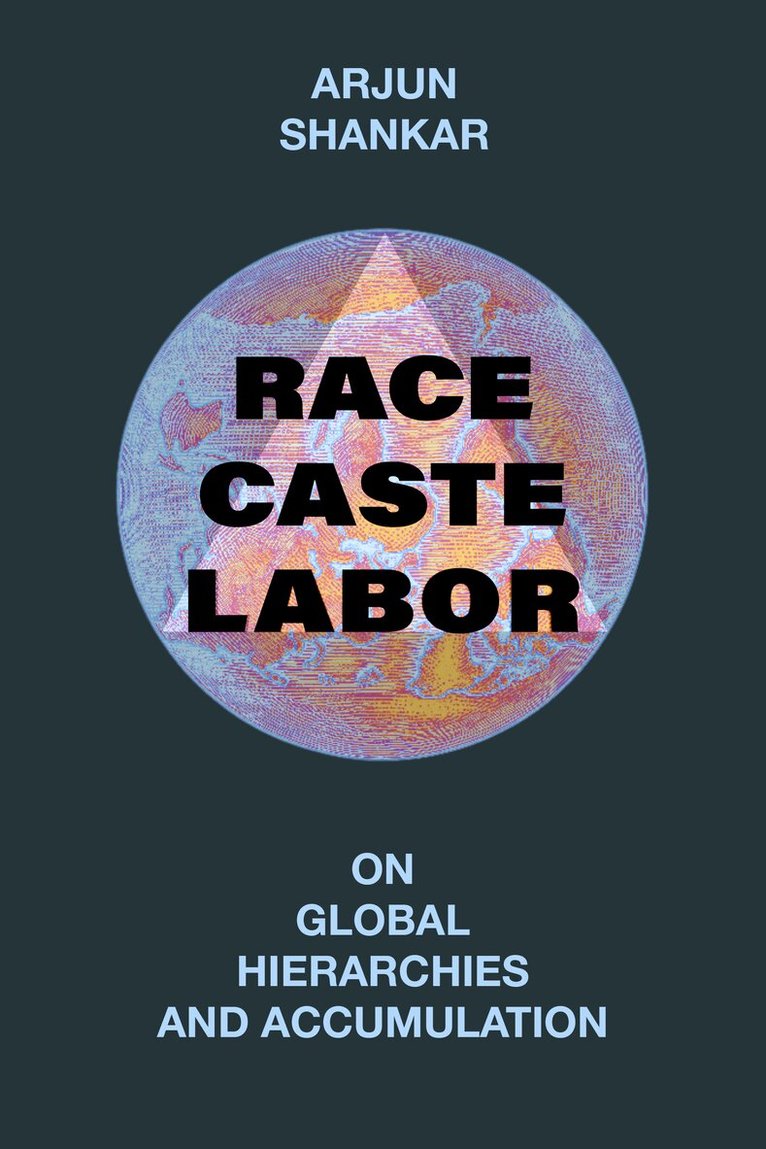 Arjun Shankar - Race, Caste, Labor, Inbunden. Tillgänglighet: Kommande
