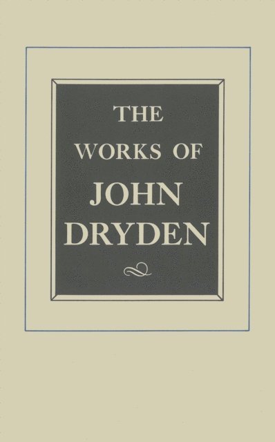 John Dryden, George R. Guffey, Maximillian E. Nozak - Works of John Dryden, Volume X, E-bok