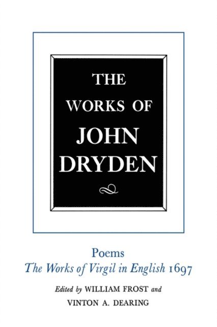 John Dryden, Prof. Alan Roper, Vinton A. Dearing, William Frost - Works of John Dryden, Volume VI, E-bok