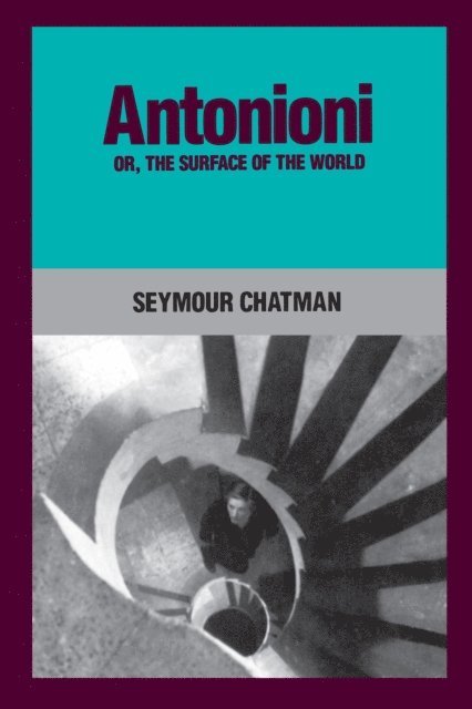 Seymour Chatman - Antonioni, or, The Surface of the World, E-bok