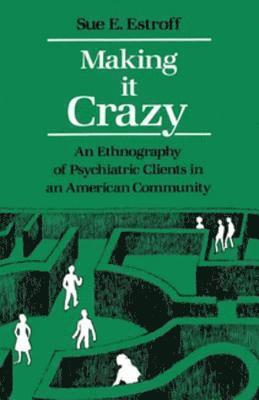 Sue E. Estroff - Making It Crazy, E-bok