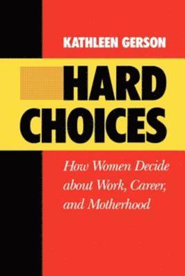 Kathleen Gerson - Hard Choices, E-bok