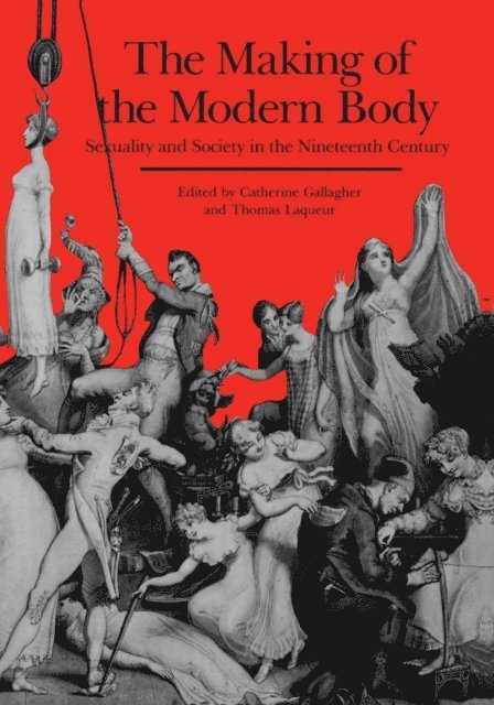 Thomas Laqueur, Catherine Gallagher - Making of the Modern Body, E-bok
