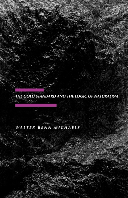 Walter Benn Michaels - Gold Standard and the Logic of Naturalism, E-bok
