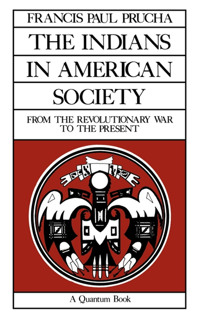 Francis Paul Prucha - Indians in American Society, E-bok