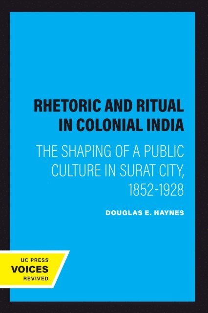 Douglas E. Haynes - Rhetoric and Ritual in Colonial India, E-bok