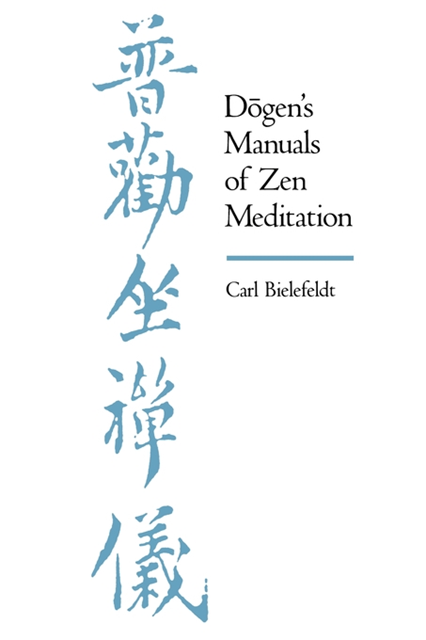 Carl Bielefeldt - Dogen's Manuals of Zen Meditation, E-bok