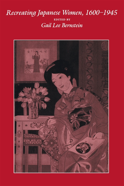 Gail Lee Bernstein - Recreating Japanese Women, 1600-1945, E-bok