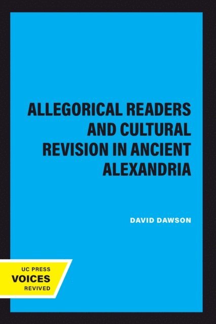 David Dawson - Allegorical Readers and Cultural Revision in Ancient Alexandria, E-bok