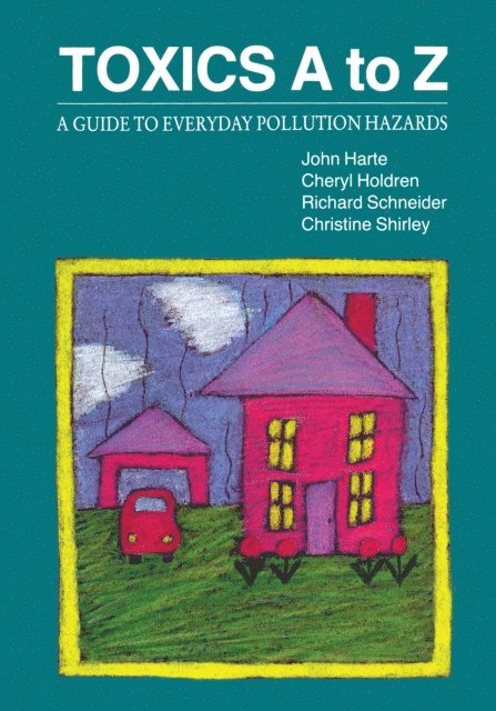 Christine Shirley, Richard Schneider, Cheryl Holdren, John Harte - Toxics A to Z, E-bok