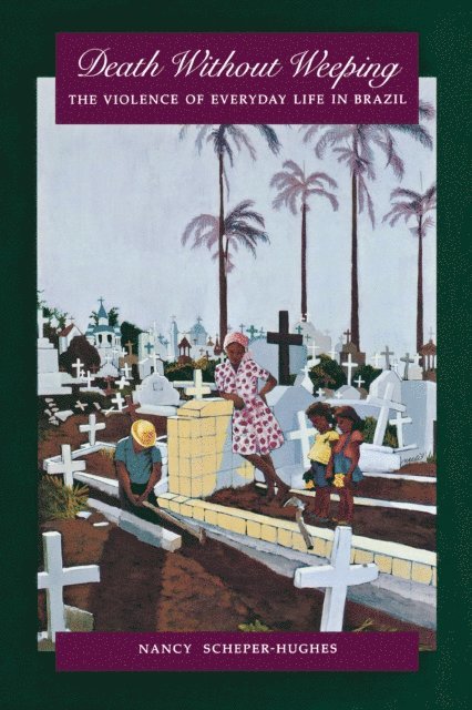 Nancy Scheper-Hughes - Death Without Weeping, E-bok