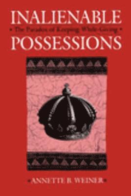 Annette B. Weiner - Inalienable Possessions, E-bok