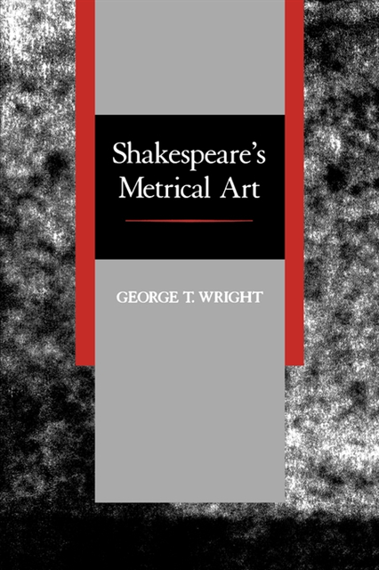 George T. Wright - Shakespeare's Metrical Art, E-bok
