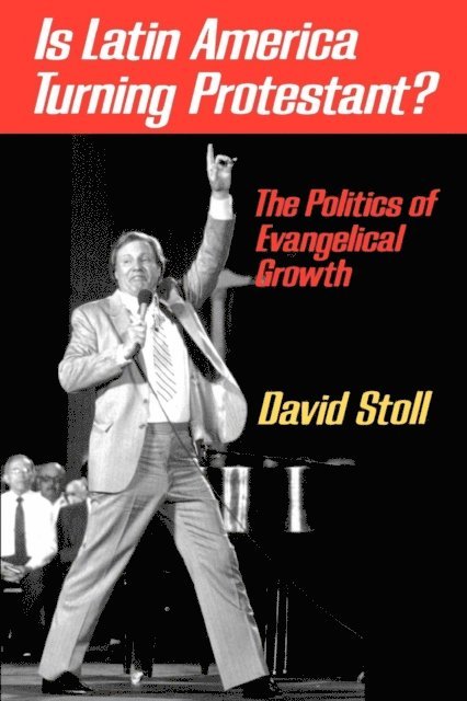David Stoll - Is Latin America Turning Protestant?, E-bok