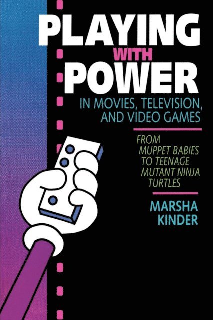 Marsha Kinder - Playing with Power in Movies, Television, and Video Games, E-bok