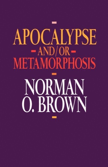 Norman O. Brown - Apocalypse and/or Metamorphosis, E-bok