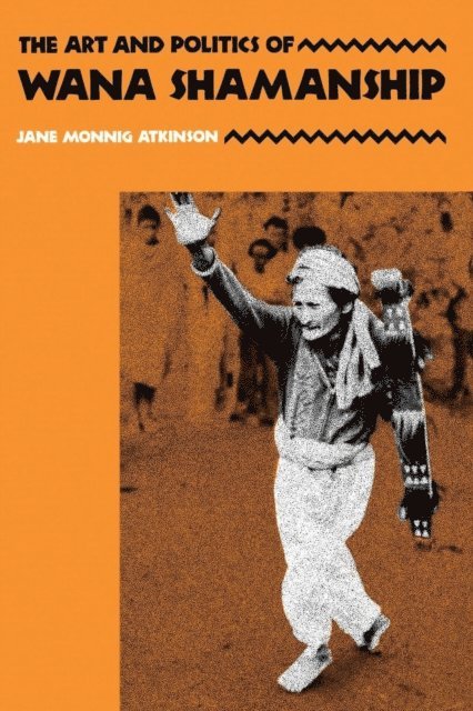 Jane Monnig Atkinson - Art and Politics of Wana Shamanship, E-bok