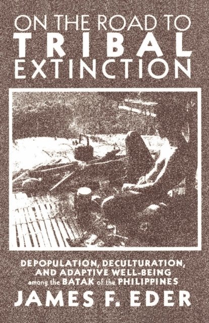 James F. Eder - On the Road to Tribal Extinction, E-bok