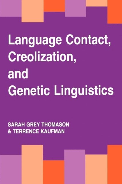 Terrence Kaufman, Sarah Grey Thomason - Language Contact, Creolization, and Genetic Linguistics, E-bok