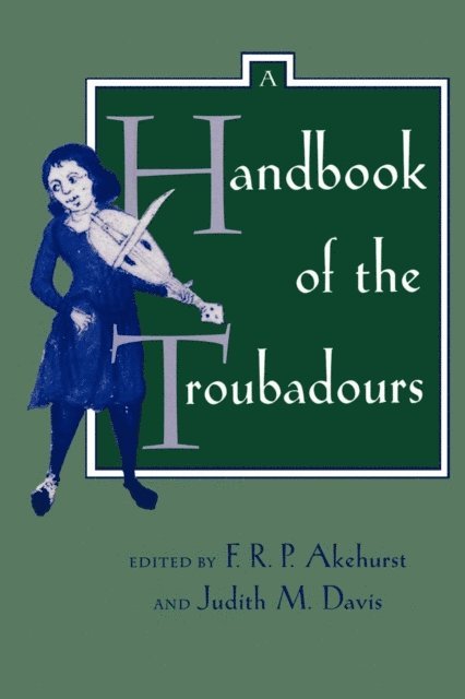 Judith M. Davis, F. R. P. Akehurst - Handbook of the Troubadours, E-bok