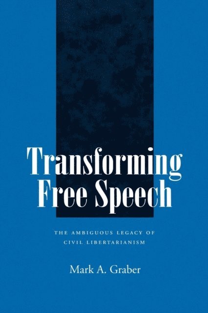 Mark A. Graber - Transforming Free Speech, E-bok