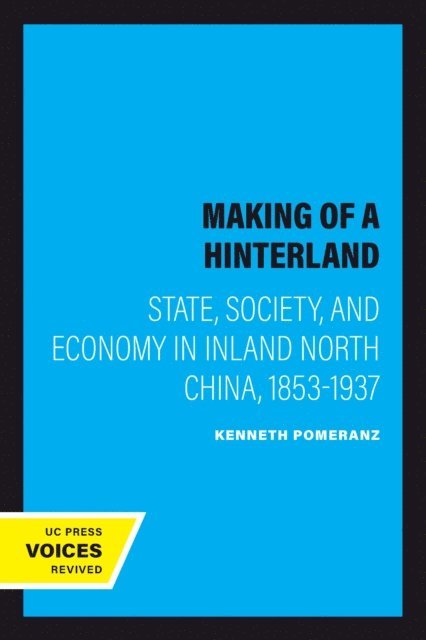 Kenneth Pomeranz - Making of a Hinterland, E-bok