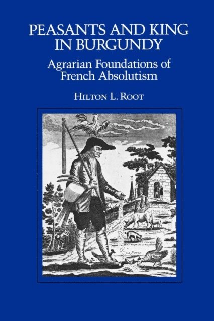 Hilton L. Root - Peasants and King in Burgundy, E-bok