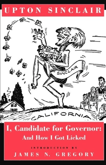 Upton Sinclair - I, Candidate for Governor, E-bok