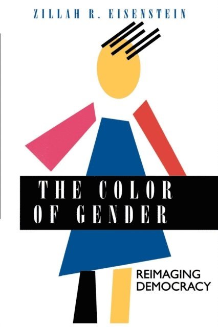 Zillah R. Eisenstein - Color of Gender, E-bok