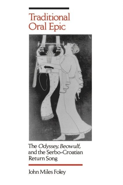 John Miles Foley - Traditional Oral Epic, E-bok