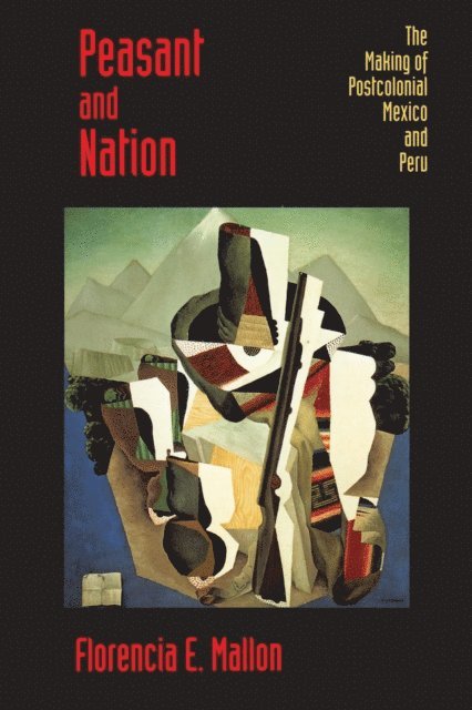 Florencia E. Mallon - Peasant and Nation, E-bok