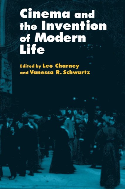 Vanessa R. Schwartz, Leo Charney - Cinema and the Invention of Modern Life, E-bok