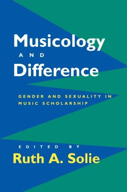 Ruth A. Solie - Musicology and Difference, E-bok