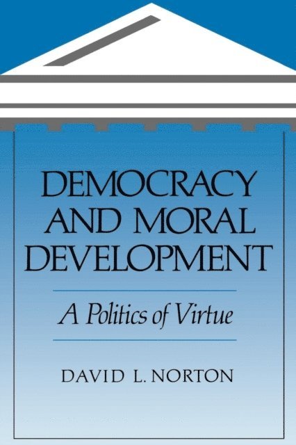 David L. Norton - Democracy and Moral Development, E-bok