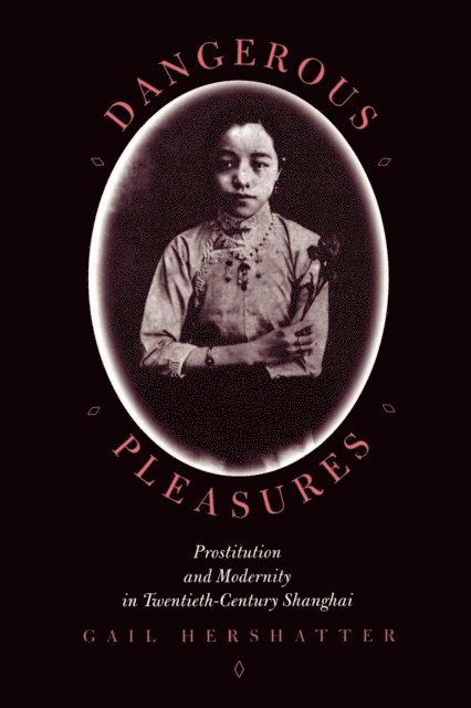 Gail Hershatter - Dangerous Pleasures, E-bok